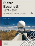 Pietro Boschetti 1971-2011. Ediz. italiana e inglese