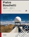 Pietro Boschetti 1971-2011. Ediz. italiana e inglese libro