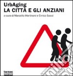 UrbAging. La città e gli anziani libro