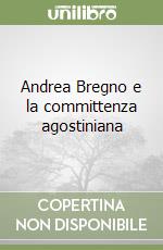 Andrea Bregno e la committenza agostiniana