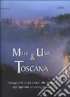 Mille e una Toscana. Paesaggi, città, borghi, castelli, ville, abbazie, dagli Appennini alle colline, al mare libro