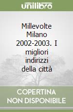 Millevolte Milano 2002-2003. I migliori indirizzi della città libro