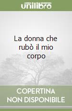 La donna che rubò il mio corpo libro