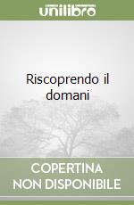 Riscoprendo il domani libro