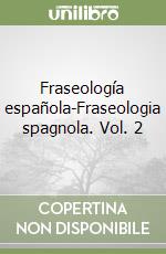 Fraseología española-Fraseologia spagnola. Vol. 2 libro