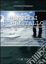 Sentieri di cristallo. 50 percorsi con le ciaspole nelle dolomiti orientali libro