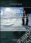 Sentieri di cristallo. 50 percorsi con le ciaspole nelle dolomiti orientali libro