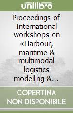 Proceedings of International workshops on «Harbour, maritime & multimodal logistics modelling & simulation» and «Modelling & applied simulation»