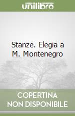 Stanze. Elegia a M. Montenegro