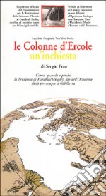 Le Colonne d'Ercole. Un'inchiesta. La prima geografia. Tutt'altra storia