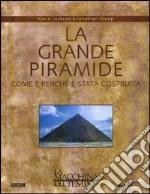 La grande piramide. Come e perché è stata costruita