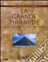 La grande piramide. Come e perché è stata costruita libro