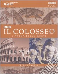 Il colosseo. L'arena della morte libro