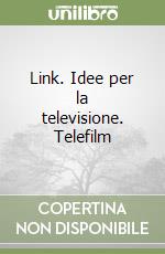 Link. Idee per la televisione. Telefilm