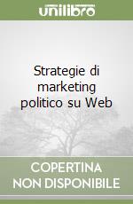 Strategie di marketing politico su Web libro