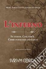 L'inferno. Se esiste. Che cos'è. Come possiamo evitarlo