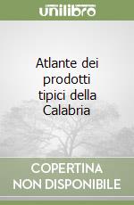Atlante dei prodotti tipici della Calabria