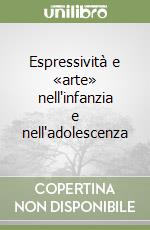 Espressività e «arte» nell'infanzia e nell'adolescenza libro