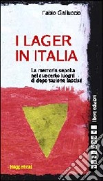 I lager in Italia. La memoria sepolta nei duecento luoghi di deportazione fascisti