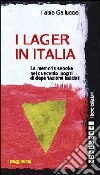 I lager in Italia. La memoria sepolta nei duecento luoghi di deportazione fascisti libro