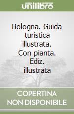 Bologna. Guida turistica illustrata. Con pianta. Ediz. illustrata libro