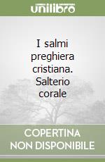 I salmi preghiera cristiana. Salterio corale