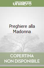 Preghiere alla Madonna libro