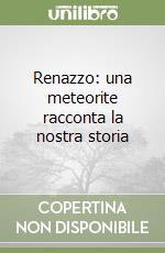 Renazzo: una meteorite racconta la nostra storia