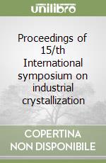 Proceedings of 15/th International symposium on industrial crystallization libro