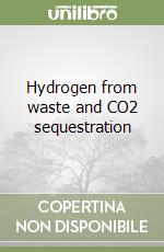 Hydrogen from waste and CO2 sequestration libro