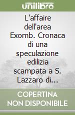 L'affaire dell'area Exomb. Cronaca di una speculazione edilizia scampata a S. Lazzaro di Savena (almeno per ora)