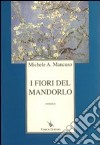 I fiori del mandorlo libro di Mancuso Michele A.