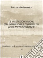 Le valutazioni fiscali (tra interferenze e compatibilità con le norme civilistiche)