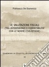 Le valutazioni fiscali (tra interferenze e compatibilità con le norme civilistiche) libro