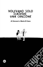 Volevamo solo scrivere una canzone libro