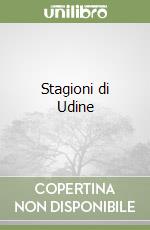 Stagioni di Udine libro