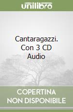 Cantaragazzi. Con 3 CD Audio