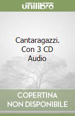 Cantaragazzi. Con 3 CD Audio libro