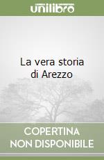 La vera storia di Arezzo