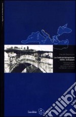 La balcanizzazione dello sviluppo. Nuove guerre, società civile e retorica umanitaria nei Balcani (1991-2003) libro