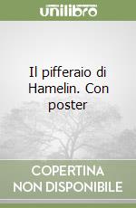 Il pifferaio di Hamelin. Con poster libro