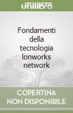 Fondamenti della tecnologia lonworks network libro