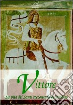 Vittore. La vita dei santi raccontata ai bambini