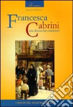 Francesca Cabrini. Una donna due continenti libro