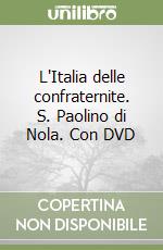 L'Italia delle confraternite. S. Paolino di Nola. Con DVD libro