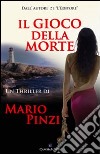 Il gioco della morte libro di Pinzi Mario