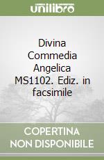 Divina Commedia Angelica MS1102. Ediz. in facsimile libro