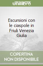 Escursioni con le ciaspole in Friuli Venezia Giulia libro