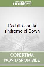 L'adulto con la sindrome di Down libro