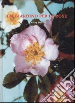 Un giardino per le rose libro